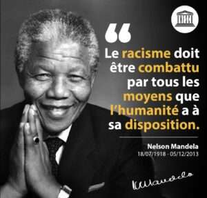"Le racisme doit être combattu par tous les moyens" Nelson Mandela 