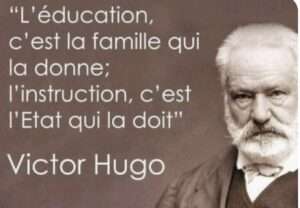 L'instruction, c'est l'Etat qui la doit (Victor Hugo)